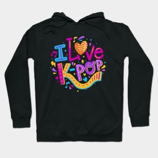 I Love K Pop Hoodie